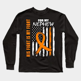 His Fight Is My Fight Nephew Leukemia Awareness Flag Long Sleeve T-Shirt